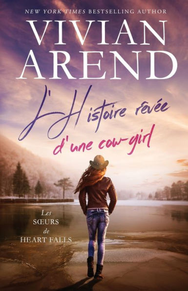 L'Histoire Rêvee D'Une Cow-Girl (Les SCEurs De Heart Falls) (French Edition) - 9781990674334