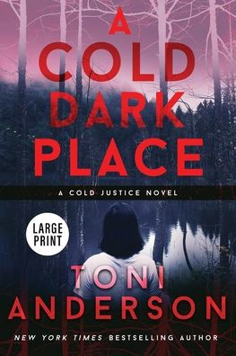 A Cold Dark Place: Large Print (Cold Justice(R) Large Print) - 9781990721304