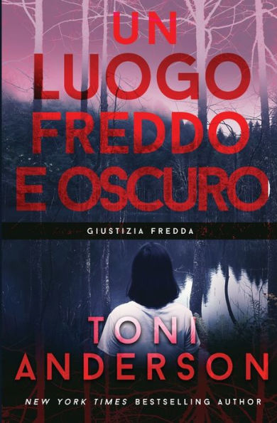 Un Luogo Freddo E Oscuro: Thriller (Giustizia Fredda) (Italian Edition) - 9781990721359
