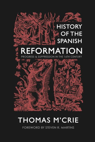 History Of The Spanish Reformation: Progress & Suppression In The 16Th Century