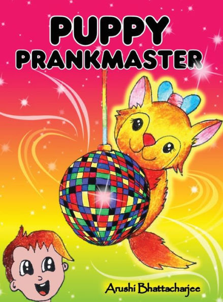 Puppy Prankmaster: Silly Pranks And Humourous Tricks Of A Talking Puppy - 9781990806155