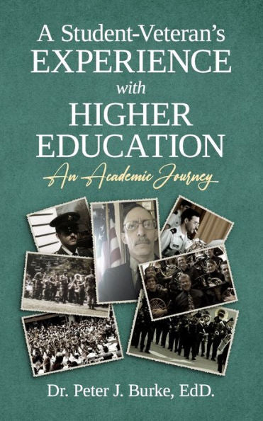 A Student-Veteran'S Experience With Higher Education: An Academic Journey - 9781990830136