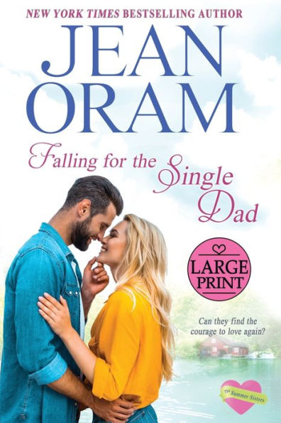 Falling For The Single Dad: A Single Dad Romance: Large Print Edition (The Summer Sisters Large Print Editions) - 9781990833403