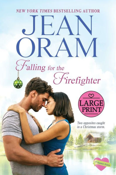 Falling For The Firefighter: A Holiday Romance: Large Print Edition (The Summer Sisters Large Print Editions) - 9781990833427