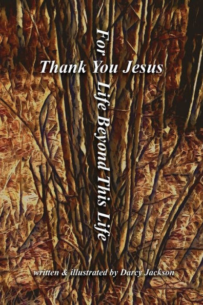 Thank You Jesus For Life Beyond This Life