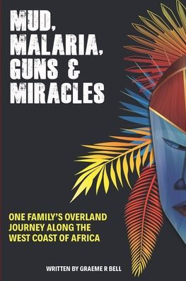 Mud, Malaria, Guns & Miracles
