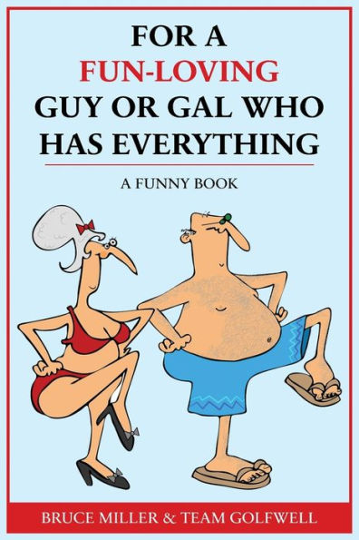 For A Fun-Loving Guy Or Gal Who Has Everything: A Funny Book (For People Who Have Everything) - 9781991048288