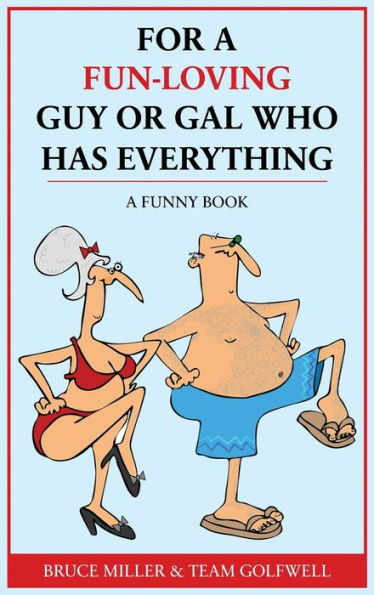For A Fun-Loving Guy Or Gal Who Has Everything: A Funny Book (For People Who Have Everything) - 9781991048295