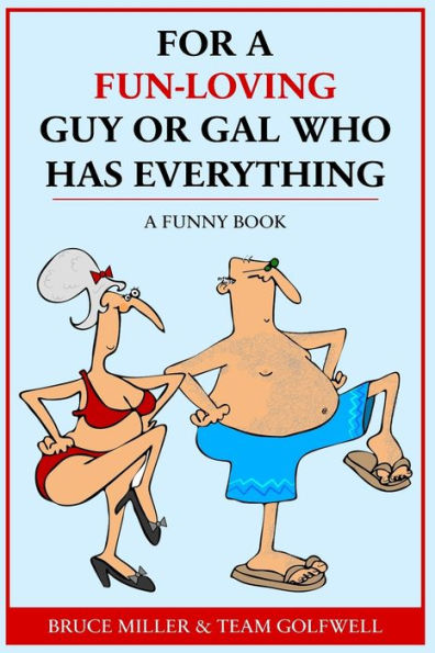 For A Fun-Loving Guy Or Gal Who Has Everything: A Funny Book (For People Who Have Everything) - 9781991048301