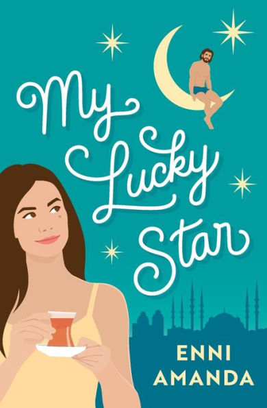 My Lucky Star: Fake Dating Turkish Celebrity Romcom - 9781991165022
