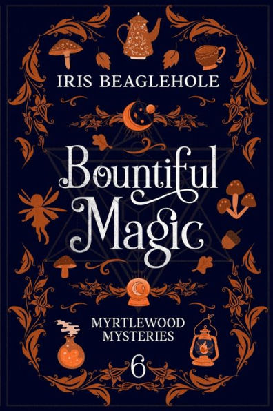 Bountiful Magic: Myrtlewood Mysteries Book 6 - 9781991173423
