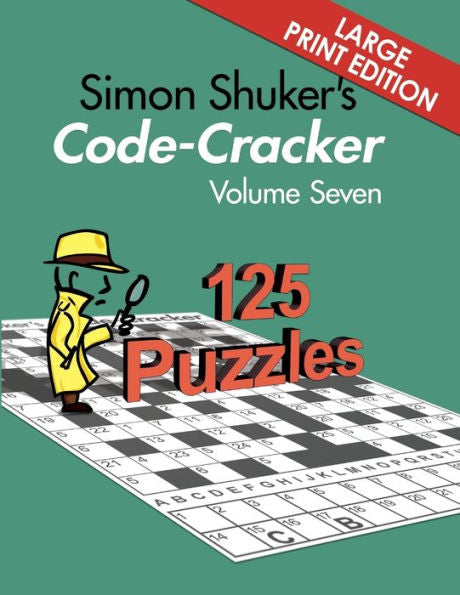 Simon Shuker's Code-Cracker Volume Seven (Large Print Edition) (Simon Shuker's Code-Cracker Books) - 9781991191434