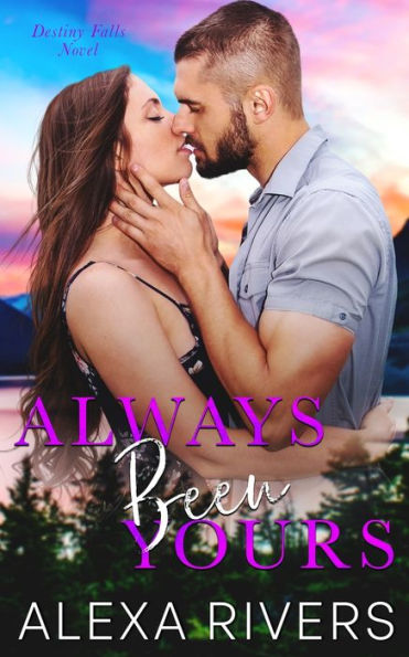 Always Been Yours (Destiny Falls) - 9781991192868
