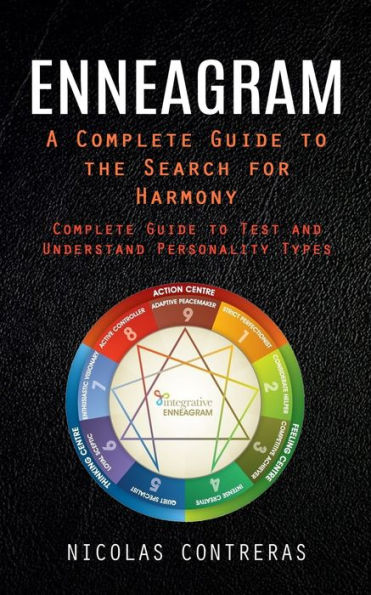 Enneagram: A Complete Guide To The Search For Harmony (Complete Guide To Test And Understand Personality Types) - 9781998038718