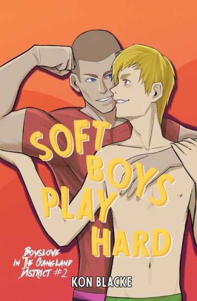 Soft Boys Play Hard (Boyslove In The Gangland District) - 9781998055043