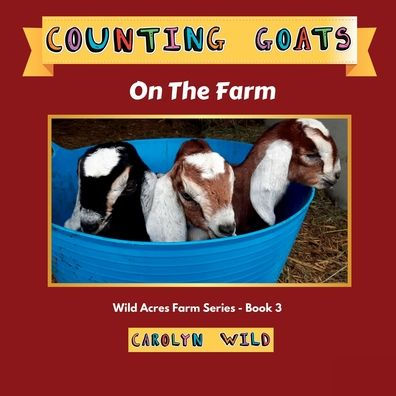 Counting Goats: On The Farm (Wild Acres Farm Series)