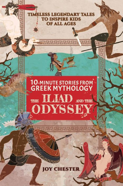 10-Minute Stories From Greek Mythology: The Iliad And The Odyssey: The Iliad And The Odyssey - 9781998080007