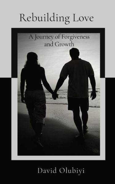Rebuilding Love: A Journey Of Forgiveness And Growth