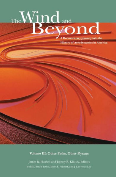 The Wind And Beyond: A Documentary Journey Into The History Of Aerodynamics In America (Volume Iii)