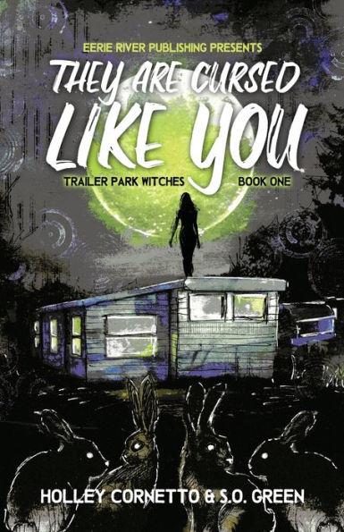 They Are Cursed Like You: Trailer Park Witches Book 1 - 9781998112029