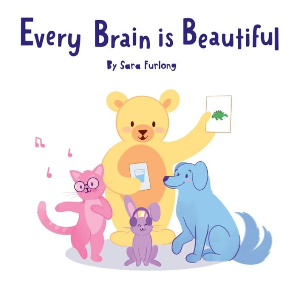 Every Brain Is Beautiful: A Little Kids' Guide To Neurodiversity - 9781998124046