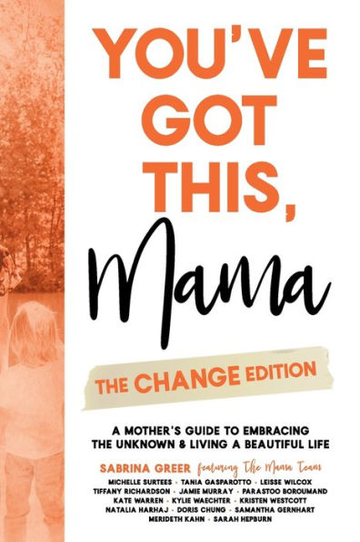 You'Ve Got This, Mama - The Change Edition: A Mother's Guide To Embracing The Unknown & Living A Beautiful Life - 9781998754229