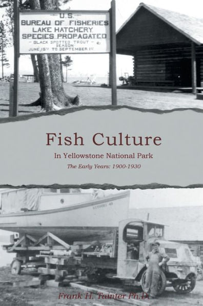 Fish Culture In Yellowstone National Park: The Early Years: 1900-1930