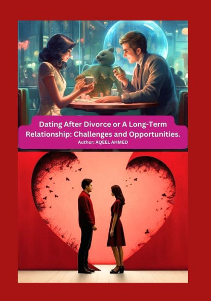 Dating After Divorce Or A Long-Term Relationship: Challenges And Opportunities.