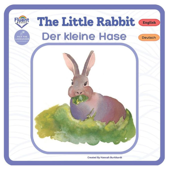 The Little Rabbit - Der Kleine Hase: Bilingual Book (Bilingual Books In German And English - Zweisprachige Bücher In Deutsch Und Englisch) - 9781998867158