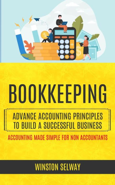 Contabilidad: principios contables avanzados para construir un negocio exitoso (Contabilidad simplificada para no contables) - 9781998901104
