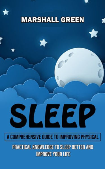 Sueño: Una Guía Completa Para Mejorar La Física (Conocimientos Prácticos Para Dormir Mejor Y Mejorar Tu Vida) - 9781998927043