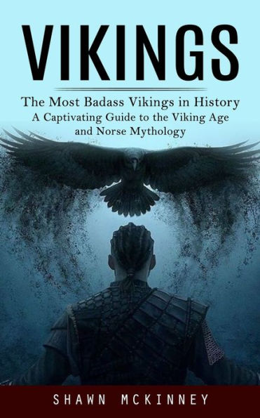 Vikingos: Los vikingos más rudos de la historia (una guía fascinante de la era vikinga y la mitología nórdica) - 9781999222680