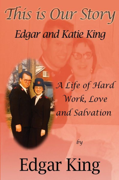 This Is Our Story...Edgar And Katie King - 9781999362034