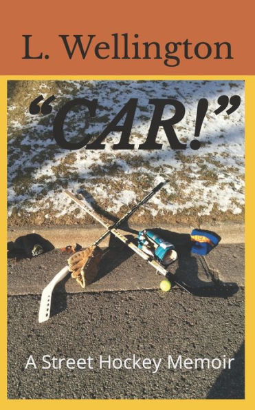 “CAR!”: A Street Hockey Memoir