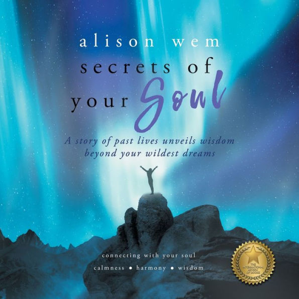 Secrets Of Your Soul: A Story Of Past Lives Unveils Personal Wisdom Beyond Your Wildest Dreams (Your Soul Family) - 9781999701451