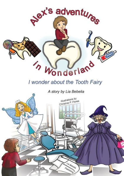 Alex's adventures in Wonderland: I wonder about the Tooth Fairy (978-1-9999298-2-4)