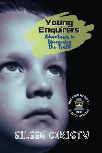 Young Enquirers: Thrilling Short Stories For Kids Aged 9-11 (Detective Chronicles For Kids: Cases To Crack And Mysteries To Solve) - 9782071919412