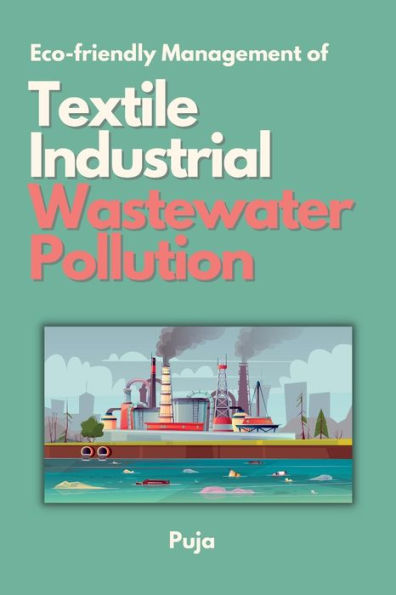 Eco-Friendly Management Of Textile Industrial Wastewater Pollution