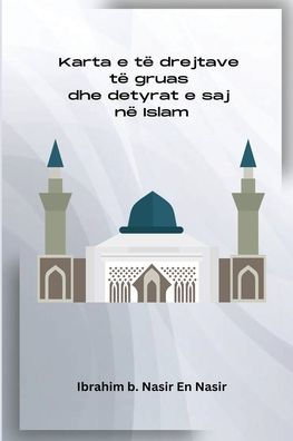 Karta E Të Drejtave Të Gruas Dhe Detyrat E Saj Në Islam (Albanian Edition)