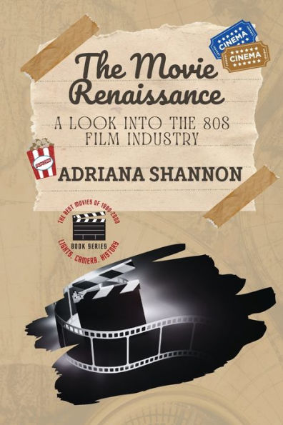 The Movie Renaissance-A Look Into The 80S Film Industry: An In-Depth Analysis Of The Movie Industry In The 1980S (Lights, Camera, History: The Best Movies Of 1980-2000) - 9782285409846