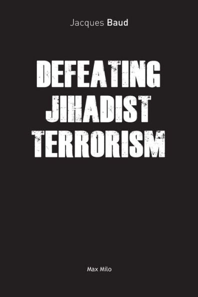Defeating Jihadist Terrorism