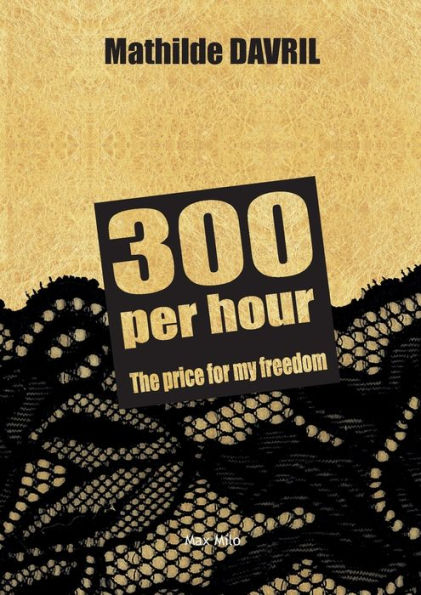 300 Per Hour: The Price For My Freedom - 9782315011315