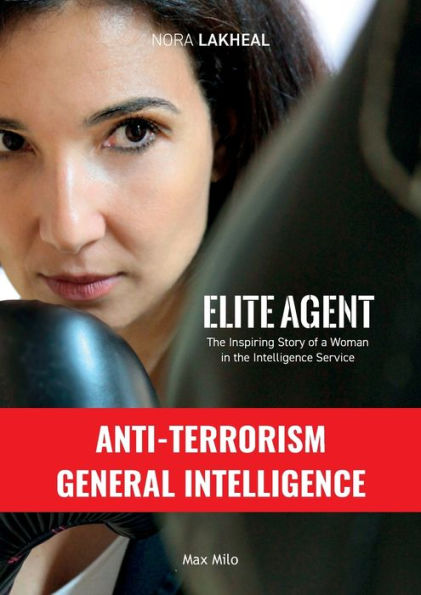 Elite Agent: The Inspiring Story Of A Woman In The Intelligence Service - 9782315012541