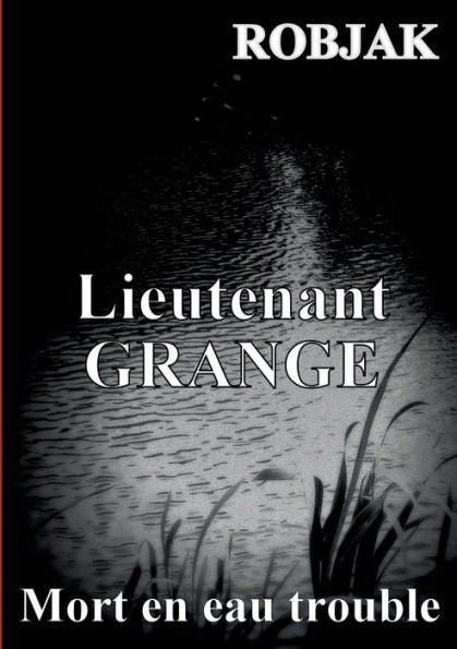 Lieutenant Grange - Mort En Eau Trouble (French Edition)