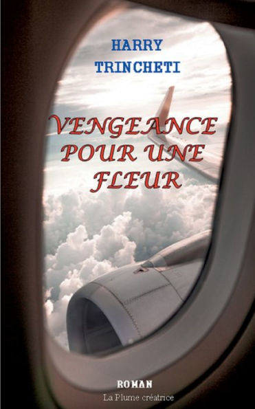 Vengeance Pour Une Fleur (French Edition)