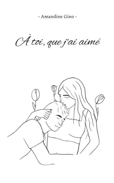 À Toi, Que J'Ai Aime (French Edition)