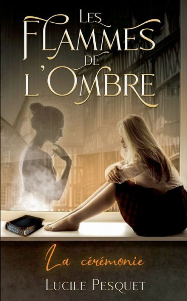 Les Flammes De L'Ombre: La Ceremonie (French Edition)