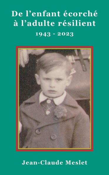 De L'Enfant ecorche À L'Adulte Resilient. 1943-2023 (French Edition)