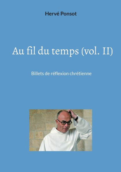 Au Fil Du Temps (Vol. Ii): Billets De Reflexion Chretienne (French Edition)