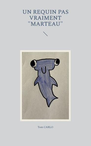 Un Requin Pas Vraiment "Marteau" (French Edition)